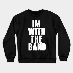 im with the band. Crewneck Sweatshirt